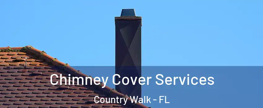  Chimney Cover Services Country Walk - FL