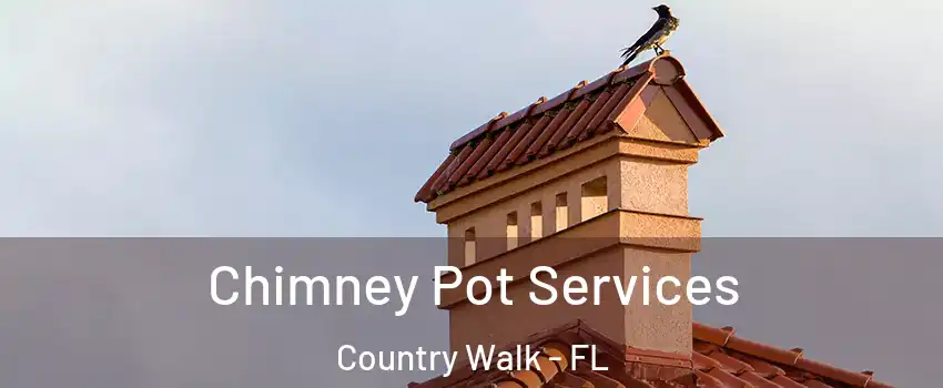  Chimney Pot Services Country Walk - FL