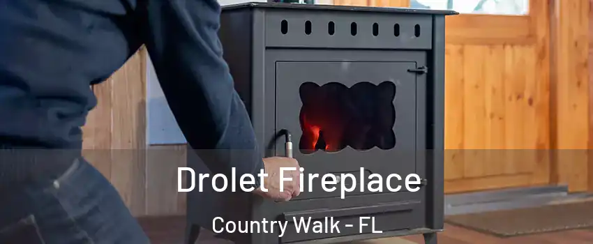  Drolet Fireplace Country Walk - FL