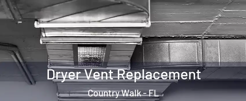 Dryer Vent Replacement Country Walk - FL