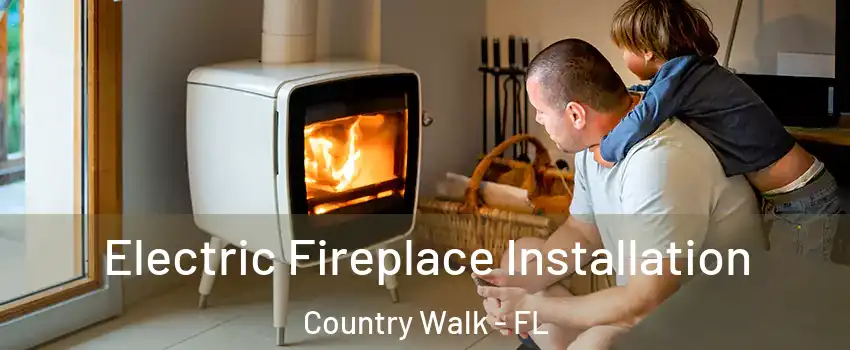  Electric Fireplace Installation Country Walk - FL