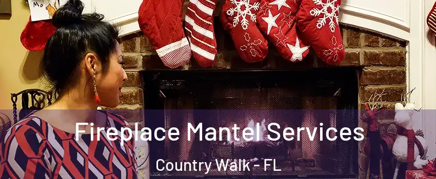  Fireplace Mantel Services Country Walk - FL