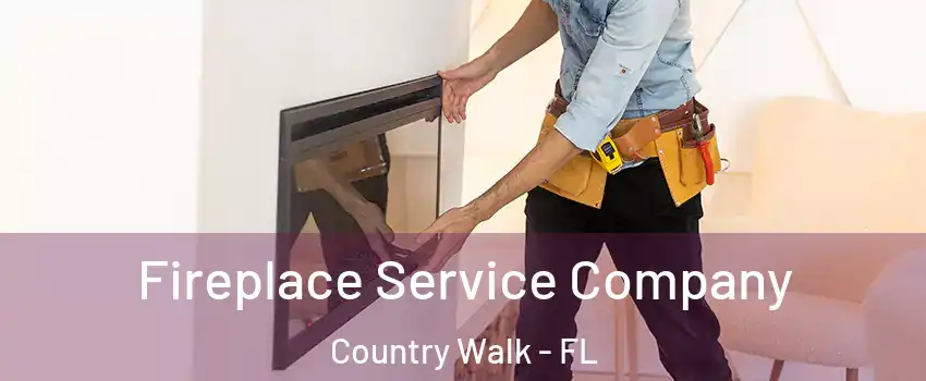  Fireplace Service Company Country Walk - FL