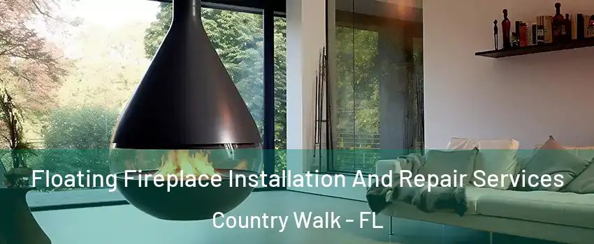  Floating Fireplace Installation And Repair Services Country Walk - FL