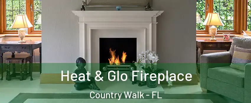 Heat & Glo Fireplace Country Walk - FL