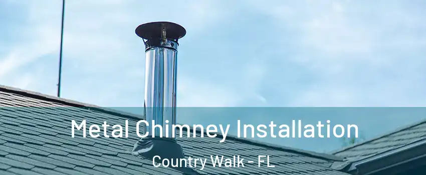  Metal Chimney Installation Country Walk - FL