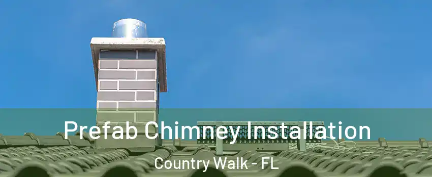  Prefab Chimney Installation Country Walk - FL