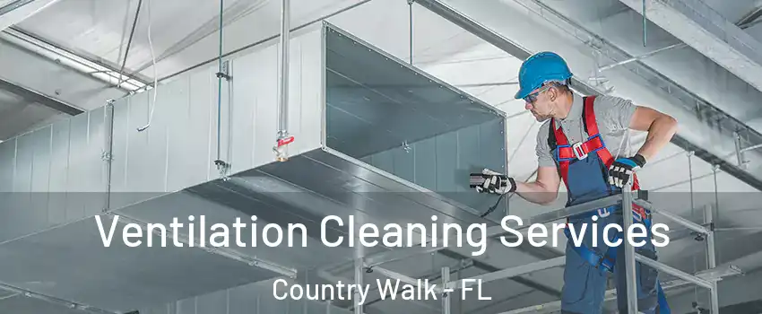  Ventilation Cleaning Services Country Walk - FL